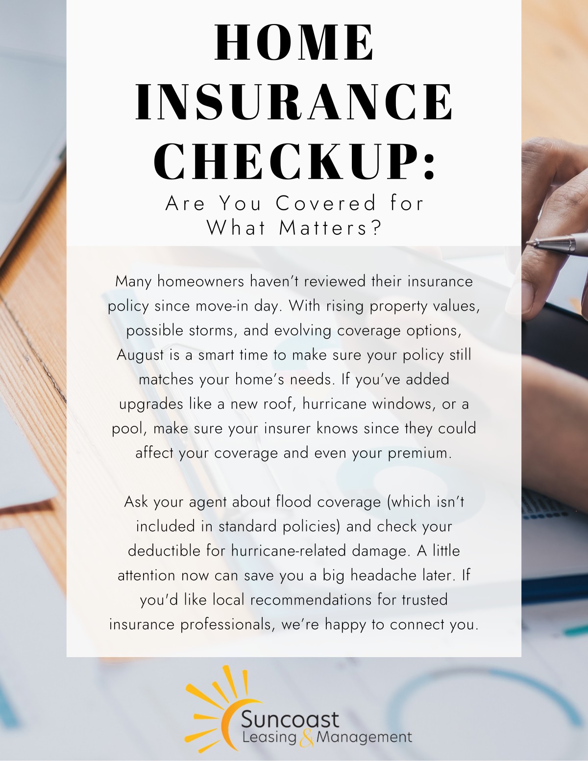 Home Insurance Checkup: Are You Covered for What Matters? August is a smart time to confirm your policy still matches your home, including flood coverage and hurricane deductibles